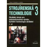 Strojírenská technologie 3/ 2. díl - Obráběcí stroje pro automatizovanou výrobu - Jaroslav Řasa – Hledejceny.cz