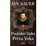 Poslední láska Petra Voka - Jan Bauer – Hledejceny.cz