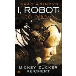 Isaac Asimov´s I Robot: To Obey – Hledejceny.cz