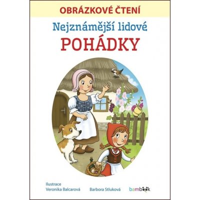 Nejznámější lidové pohádky Obrázkové čtení - Bára Stluková – Zbozi.Blesk.cz