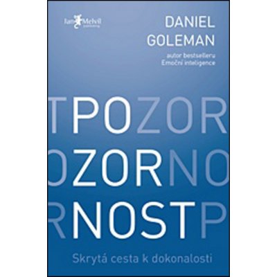 Pozornost - Skrytá cesta k dokonalosti - Goleman Daniel – Zboží Mobilmania