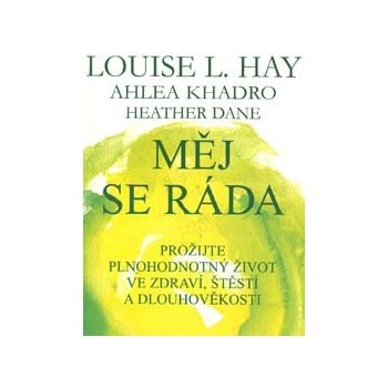 Měj se ráda - Prožijte plnohodnotný život ve zdraví, štěstí a dlouhověkosti