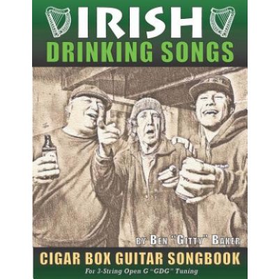 Irish Drinking Songs Cigar Box Guitar Songbook: 35 Classic Drinking Songs from Ireland, Scotland and Beyond - Tablature, Lyrics and Chords for 3-strin – Hledejceny.cz