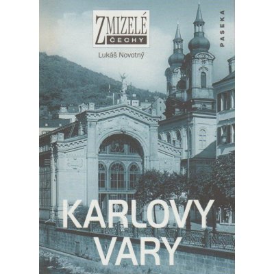 Zmizelé Čechy-Karlovy Vary - Novotný, Lukáš, Pevná vazba vázaná