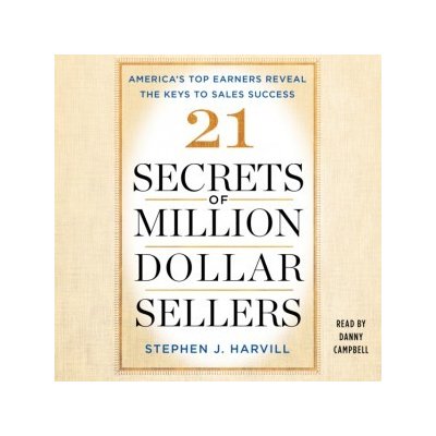 21 Secrets of Million-Dollar Sellers: America's Top Earners Reveal the Keys to Sales Success – Zboží Mobilmania