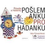 Pošlem Anku pro hádanku - Říkadla a hádanky - Provazníková Věra, Ptáčková Olga – Hledejceny.cz