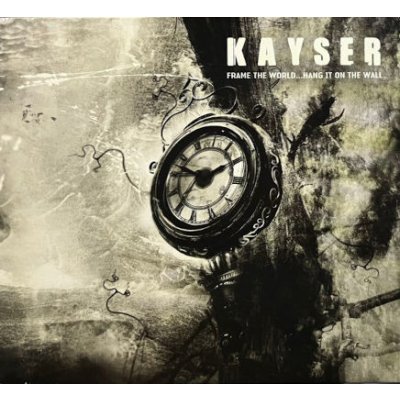 KAYSER - Frame The World...hang It On... CD