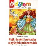 Nejkrásnější pohádky o pyšných princeznách - kolektiv – Hledejceny.cz