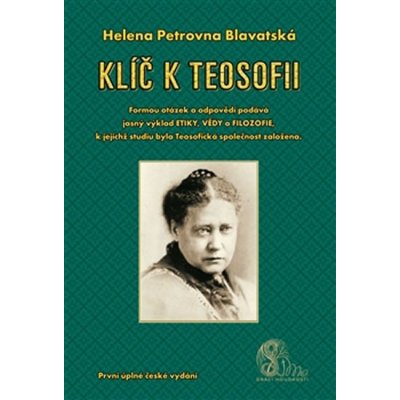 Klíč k teosofii - Helena Petrovna Blavacká – Hledejceny.cz