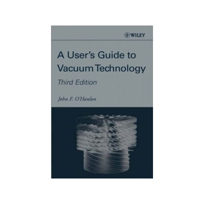 A Users Guide to Vacuum Technology John F. O\'Hanlon – Hledejceny.cz