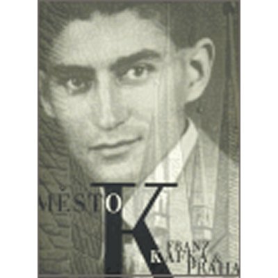 Město K. - Franz Kafka a Praha - Insua Juan – Hledejceny.cz