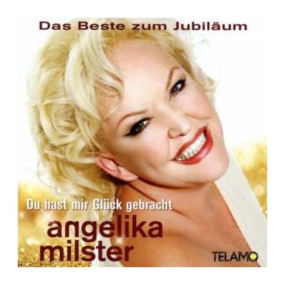 Angelika Milster - Du Hast Mir Glück Gebracht - Das Beste Zum Jubiläum CD – Zbozi.Blesk.cz