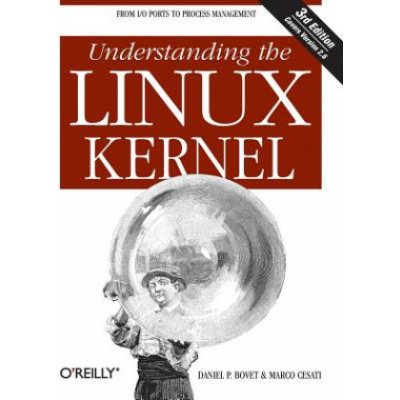 Understanding the Linux Kernel - Daniel Plerre Bovet, Marco Cesati – Hledejceny.cz