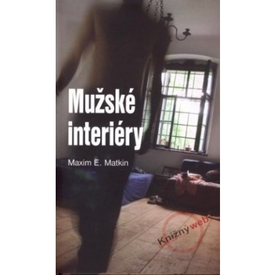 Mužské interiéry - Maxim E. Matkin – Hledejceny.cz