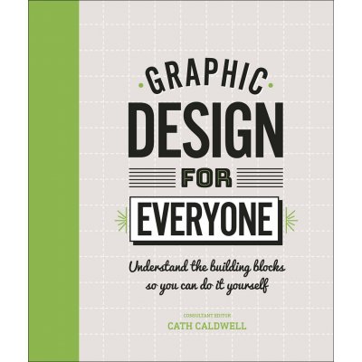 Graphic Design For Everyone - Cath Caldwell – Zboží Mobilmania