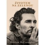 Životem na zelenou - Matthew McConaughey – Hledejceny.cz