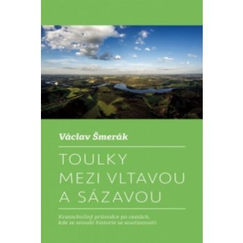 Toulky mezi Vltavou a Sázavou - Šmerák Václav