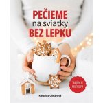 Pečieme na sviatky bez lepku - Katarína Olejárová – Sleviste.cz
