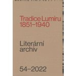 Literární archiv 54/2022 - Tradice Lumíru 1851–1940 – Hledejceny.cz
