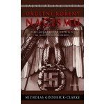 Okultní kořeny nacismu -- Tajné árijské kulty a jejich vliv na nacistickou ideologii - Nicholas Goodrick-Clarke – Hledejceny.cz