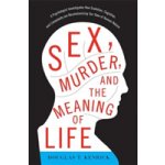 Sex, Murder, and the Meaning of Life: A Psychologist Investigates How Evolution, Cognition, and Complexity Are Revolutionizing Our View of Human Natur Kenrick Douglas T.Paperback – Hledejceny.cz