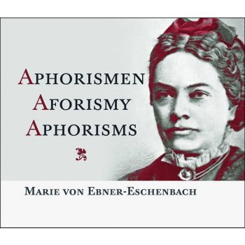 Aphorismen Aforismy Aphorisms - Marie von Ebner-Eschenbach