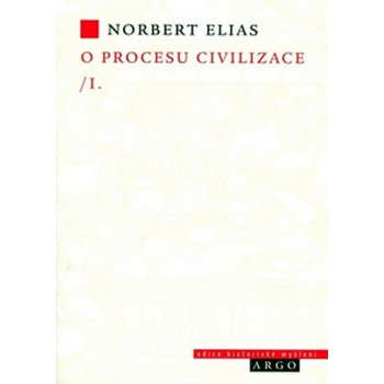 O procesu civilizace, 1. díl -- Sociogenetická a psychogenetická zkoumání, 1. díl: Proměny chování ve světských vyšších vrstvách Západu - Elias Norbert