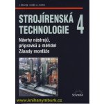 Strojírenská technologie 4 - Návrhy nástrojů, přípravků a měřidel. Zásady montáže. - Jaroslav Řasa – Hledejceny.cz