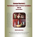 George Keartons The Collectors Guide to Plastic Toy Soldiers 1947-1987 Revised Edition – Hledejceny.cz
