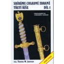 Sbíráme chladné zbraně Třetí říše 1. díl - Thomas M. Johnson