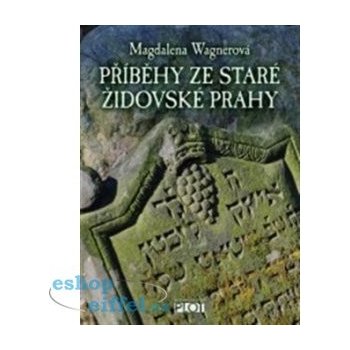 Příběhy ze staré židovské Prahy - Magdalena Wagnerová