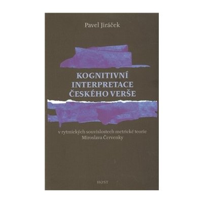 Kognitivní interpretace českého verše - Pavel Jiráček – Hledejceny.cz