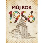 Můj rok 1956 – Sleviste.cz