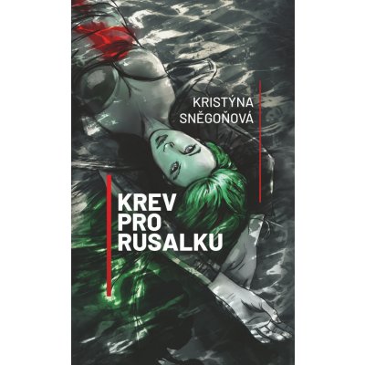 Krev pro rusalku - Kristýna Sněgoňová – Hledejceny.cz