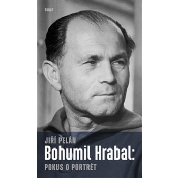 Bohumil Hrabal:pokus o portrét Jiří Pelán