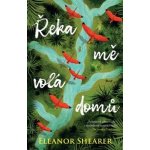 Řeka mě volá domů - Eleanor Shearer – Hledejceny.cz