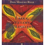 Láska, vztahy a přátelství - Miguel Ruiz Don – Hledejceny.cz