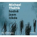 Hodně jsem nikde - Michael Třeštík