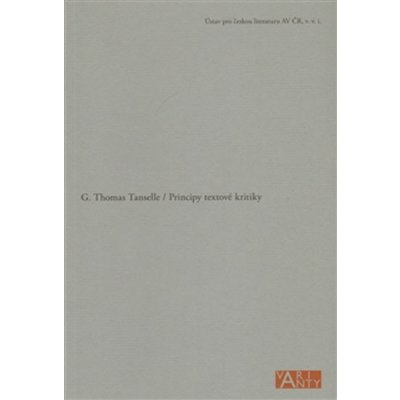 Principy textové kritiky - G. Thomas Tanselle – Hledejceny.cz