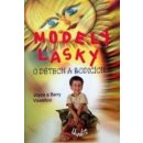 Modely lásky -- O dětech a rodičích - Vissell Barry, Vissell Joyce