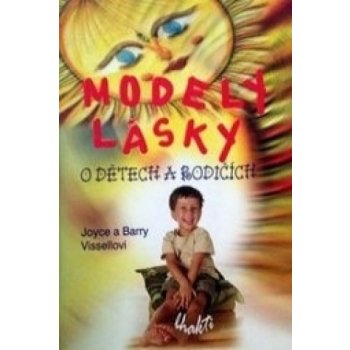 Modely lásky -- O dětech a rodičích - Vissell Barry, Vissell Joyce