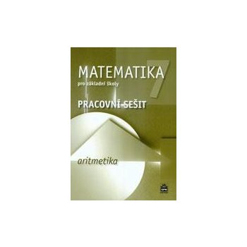 Boušková Jitka: Matematika 7 pro základní školy - Aritmetika - Pracovní sešit Kniha