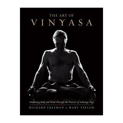 The Art of Vinyasa: Awakening Body and Mind Through the Practice of Ashtanga Yoga – Zboží Mobilmania