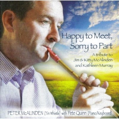 Happy to Meet, Sorry to Part - Peter McAlinden/Pete Quinn CD