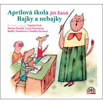 Aprílová škola Bajky nebajky - Jiří Žáček, Vojta Dyk, Martin Písařík, Lucie Pernetová