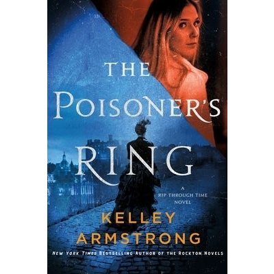 The Poisoner's Ring: A Rip Through Time Novel Armstrong KelleyPevná vazba – Hledejceny.cz