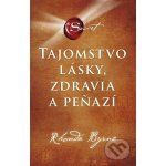Tajomstvo lásky, zdravia a peňazí - Rhonda Byrne – Hledejceny.cz