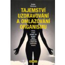 Tajemství uzdravování a omlazování organismu