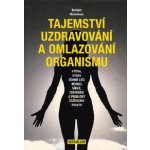Tajemství uzdravování a omlazování organismu – Hledejceny.cz