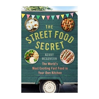 The Street Food Secret: The World’s Mos... Kenny McGovern – Hledejceny.cz